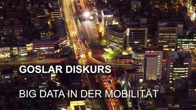 Read more about the article Goslar-Diskurs 2022 – Nachbericht – Big Data in der Mobilität