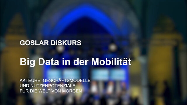Read more about the article Goslar Diskurs 2023 – Nachbericht – Big Data in der Mobilität