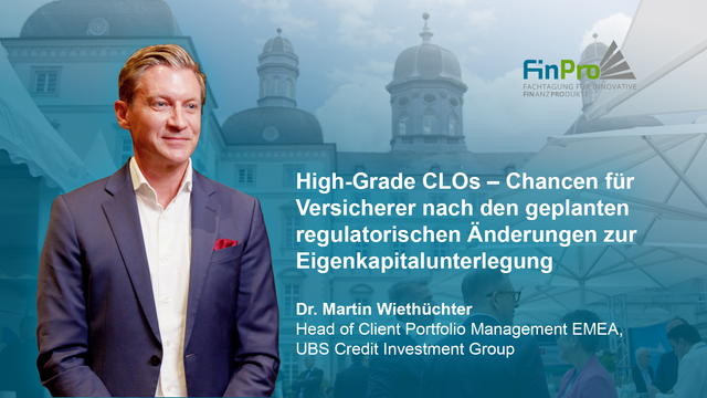 Mehr über den Artikel erfahren FinPro 2026 – High-Grade CLOs – Chancen für Versicherer nach den geplanten regulatorischen Änderungen zur Eigenkapitalunterlegung – UBS Credit Investment Group